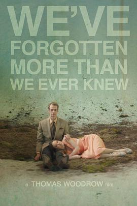 我们遗忘的比所知道的更多 We've Forgotten More Than We Ever Knew (2016)