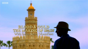 鲜血与黄金：铸就西班牙 Blood And Gold: The Making Of Spain With Simon Sebag Montefiore (2015)