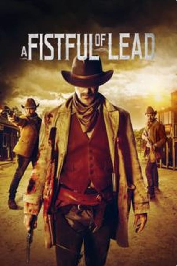 A Fistful of Lead A Fistful of Lead (2018)
